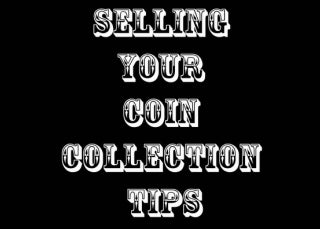 Tips on Selling Your Coin Collection